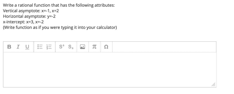 Write a rational function that has the following attributes:Vertical asymptote: x-example-1