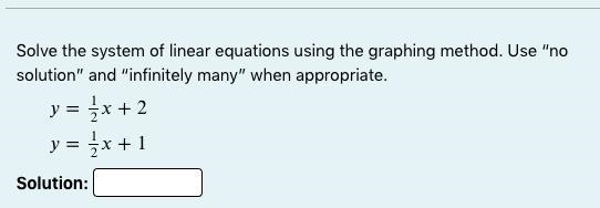 Solve the system of linear equations using the graphing method. Use “no solution” and-example-1