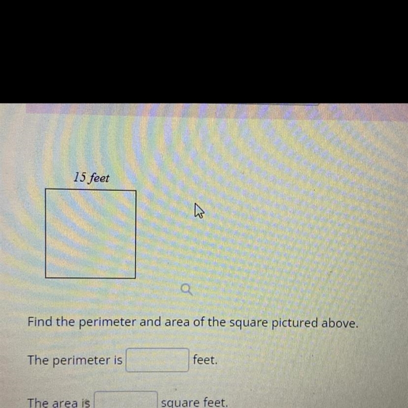 15 feet The perimeter is E Find the perimeter and area of the square pictured above-example-1