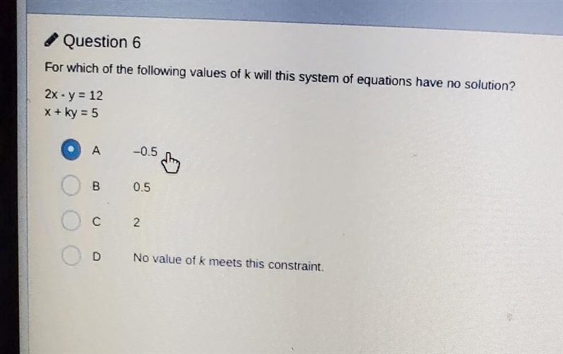 Question 6 For which of the following values of k will this system of equations have-example-1