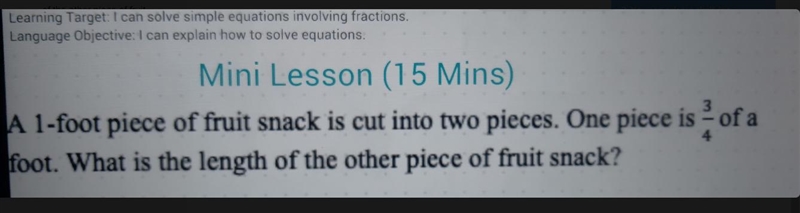 3 A 1-foot piece of fruit snack is cut into two pieces. One piece is 3/4 of a foot-example-1