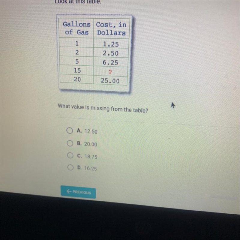 Look at this table.Gallons Cost, inof Gas Dollars11.2522.505 6.2515?2025.00What value-example-1