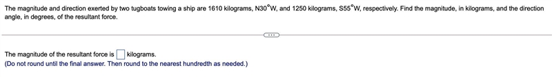 The magnitude and direction exerted by two tugboats towing a ship are 1610 kilograms-example-1