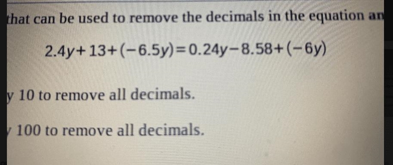 2.4y+13+(-6.5y)= 0.24y-8.58+(-6y)identify the multiple of 10 that can be used to remove-example-1