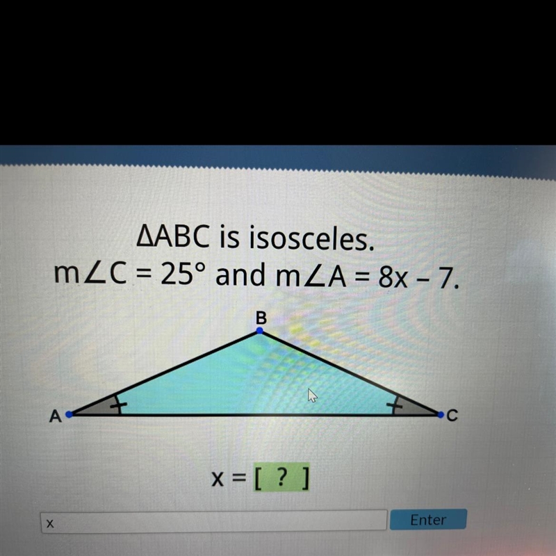 AABC is isosceles. mZC = 25° and mZA = 8x - 7.-example-1