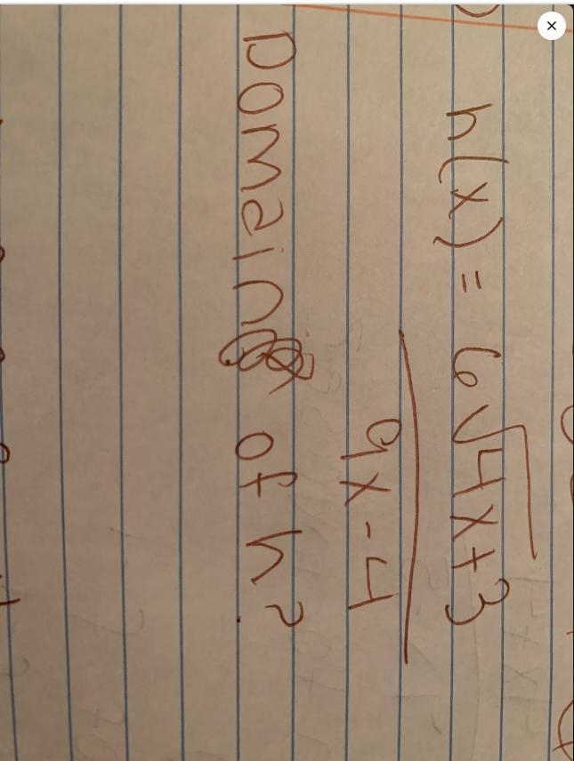 What is the domain of h?h(x)=6 square root (4x+3) over (9x-4)-example-1