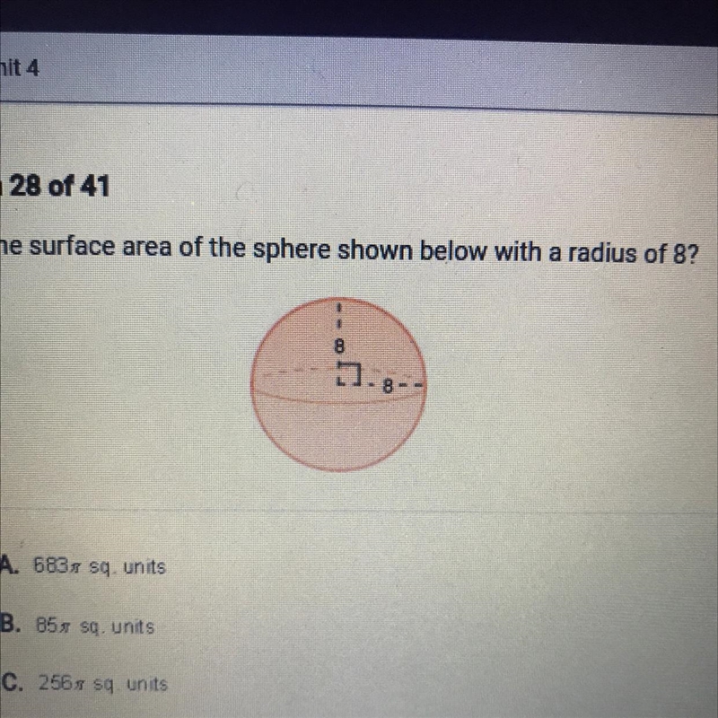 What is the surface area of the sphere shown below with a radius of 8?A. 683 sq. unitsOB-example-1