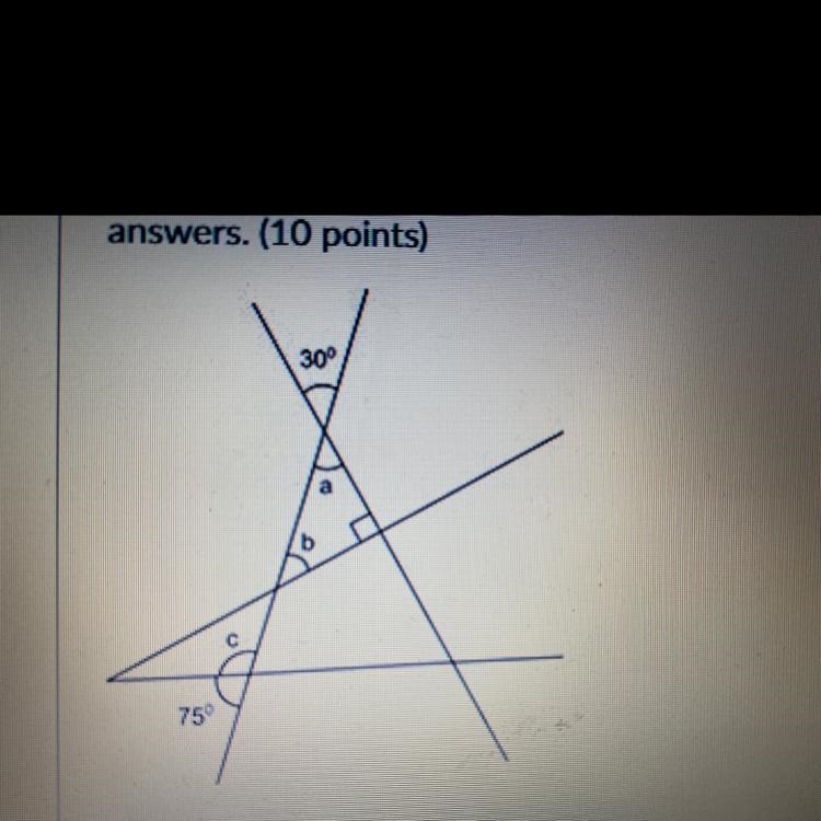 What are the measures of Angles a, b, and c? Show your work and explain your answers-example-1