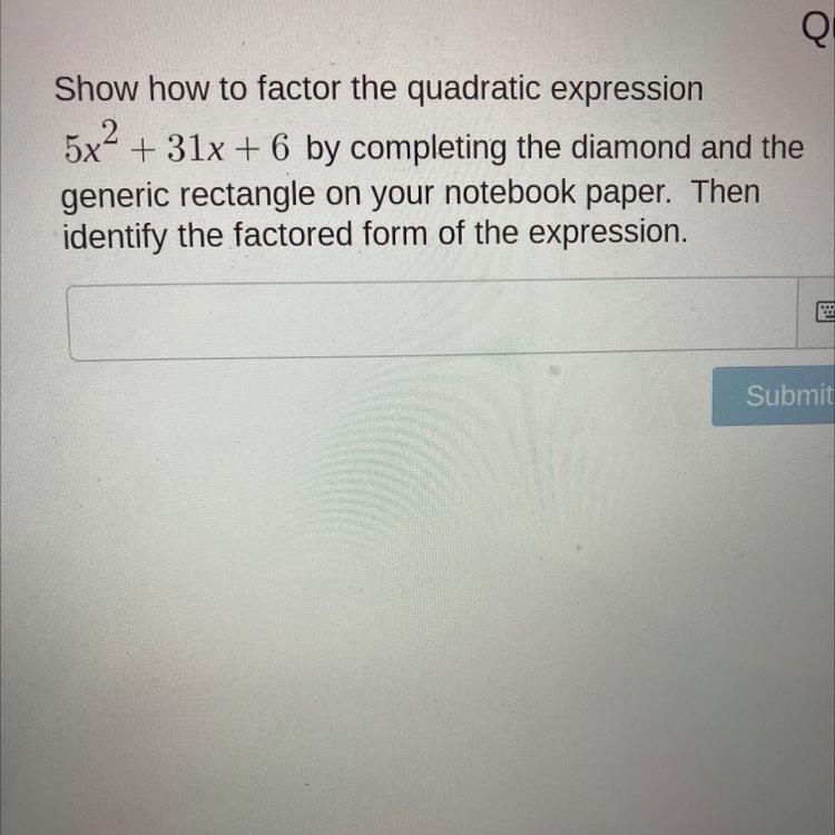 Show how to factor the quadratic expression5x2 + 31x + 6 by completing the diamond-example-1