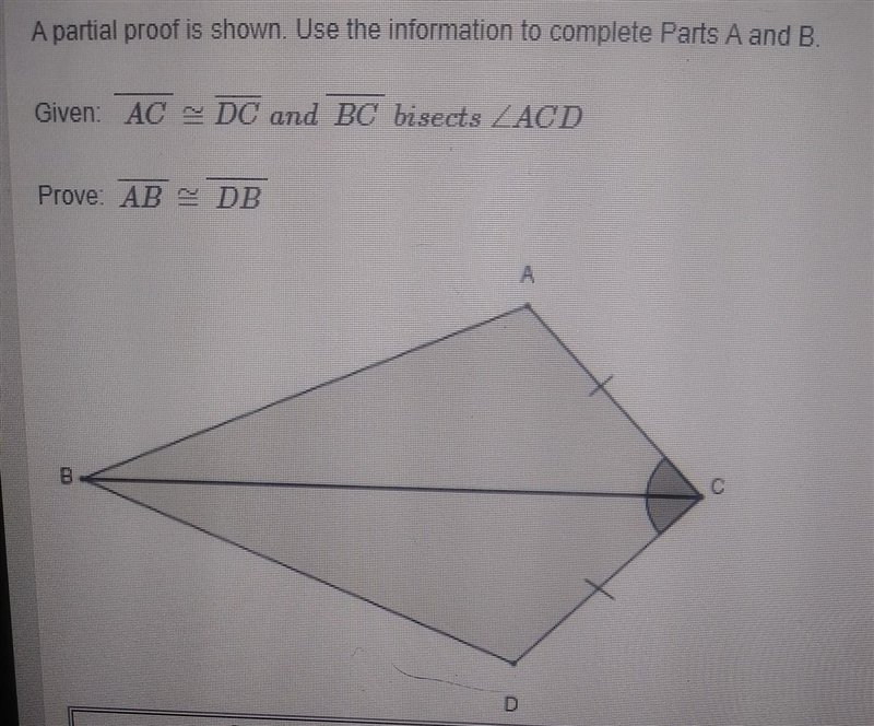 A partial proof is shown . use the information to complete parts A and B-example-1