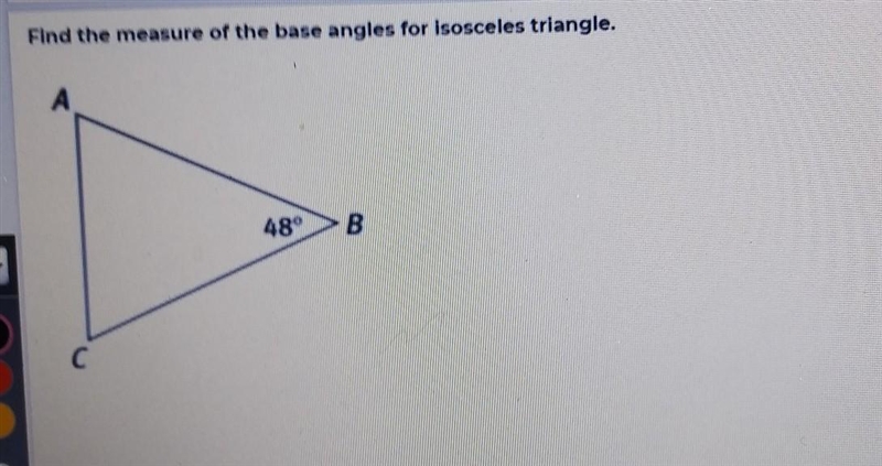 Find the measure of the base angles for isosceles triangle.-example-1