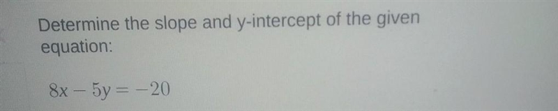 Determine the slope and the y-intercept of the given equation-example-1