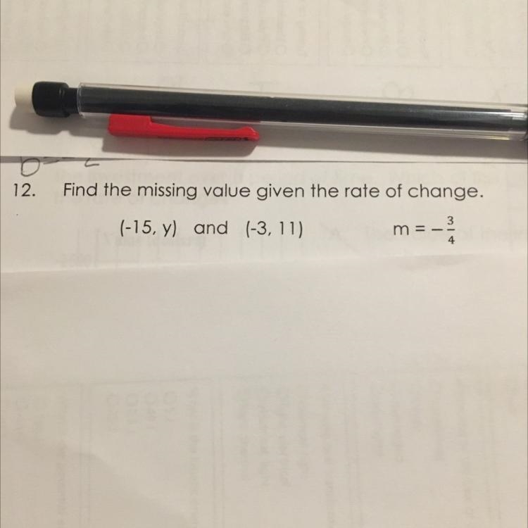 12.Find the missing value given the rate of change.(-15, y) and (-3, 11). m=-3/4-example-1