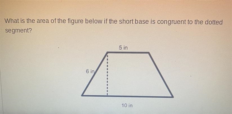 What is the area of the figure below if the short base is congruent to the dotted-example-1