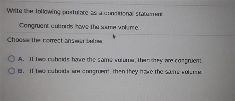 Write the following postulate as a conditional statement.congruent cuboids have the-example-1