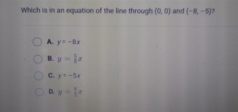 Which is in an equation of the line through (0,0) and (-8,-5)?-example-1