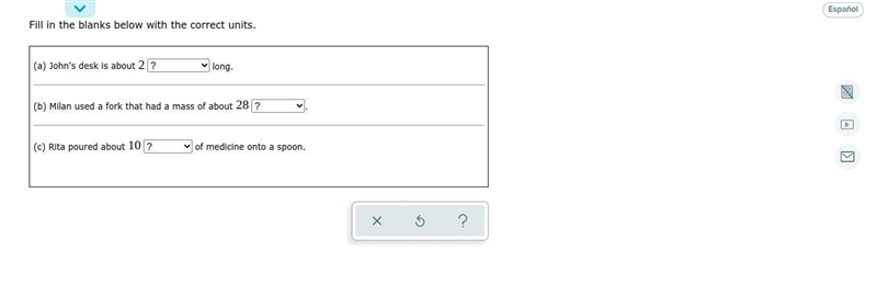 Fill in the blanks below with the correct units. (a) John's desk is about 2 ? long-example-1