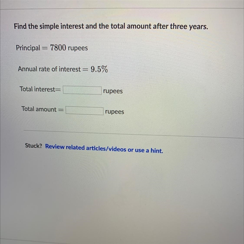 Find the simple interest and the total amount after three years.Principal = 7800 rupeesAnnual-example-1