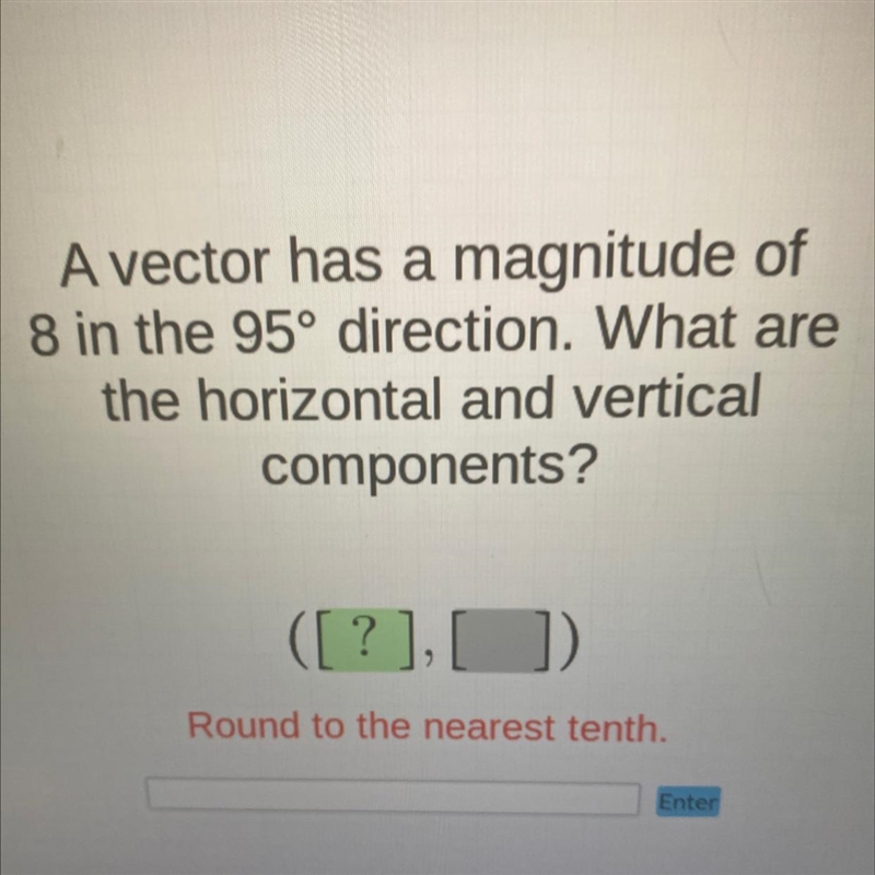 TRIGONOMETRY what are the horizontal and vertical components? Round to the nearest-example-1