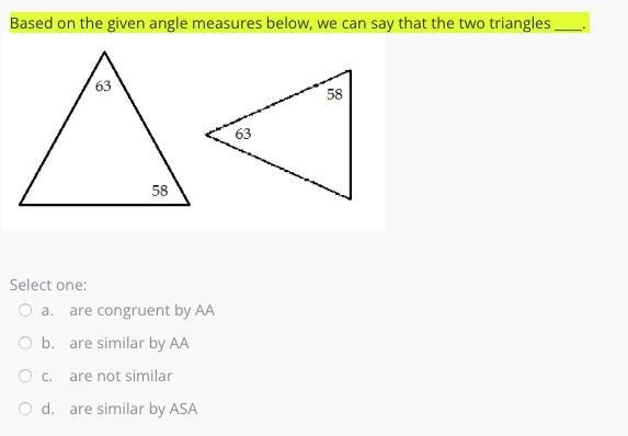 Based on the given angle measures below, we can say that the two triangles ____.-example-1