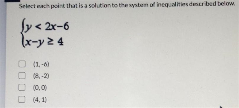 Select each point that is a solution to the system of inequalities described below-example-1