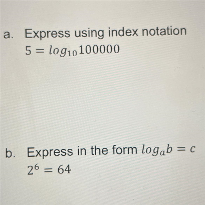 a.Express using index notation5 = log10100000=Сb. Express in the form logab = c26 = 64Please-example-1