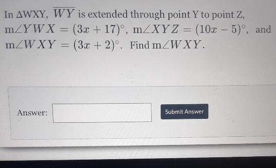 In AWXY, WY is extended through point Y to point Z, YWX = (3x + 17), XYZ = (10x – 5), and-example-1