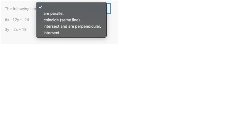 6x - 12y = -243y = 2x + 18These lines : choose one - parallel -concide -intersect-example-1