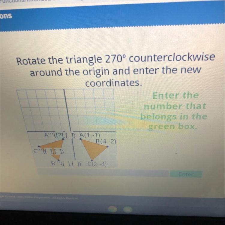 ellusRotate the triangle 270° counterclockwisearound the origin and enter the newcoordinates-example-1