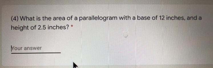 (4) What is the area of a parallelogram with a base of 12 inches, and aheight of 2.5 inches-example-1