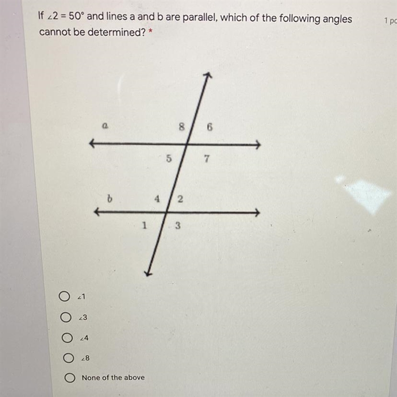 If ∠2 = 50° and lines a and b are parallel, which of the following angles cannot be-example-1