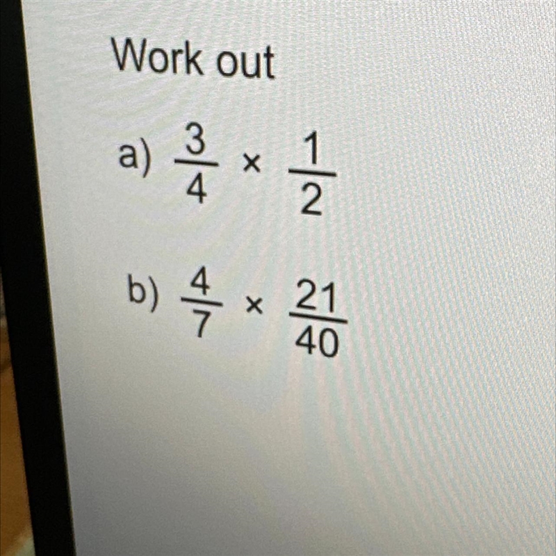 Work out a) 3 /4 x 1/2 b) 4/7x 21/40-example-1