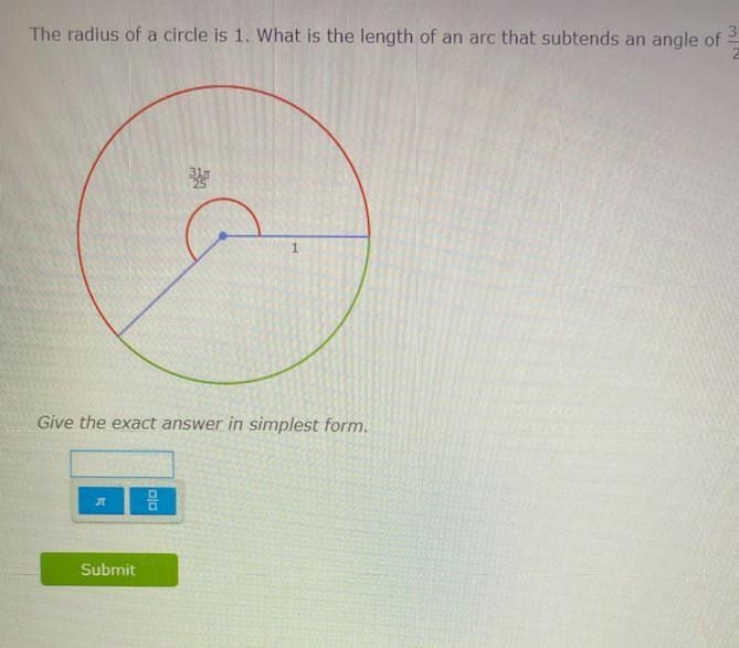 The radius of a circle is 1. what is the length of an arc that subtends an angle of-example-1