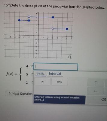 Complete the description of the piecewise function graphed below. f(x) { 4 if 5 if-example-1