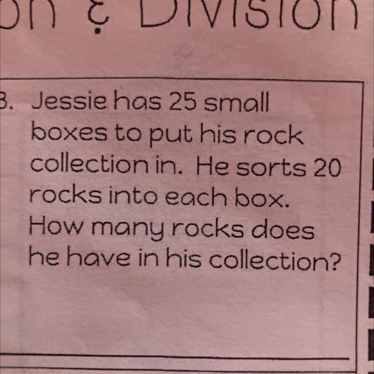 3. Jessie has 25 small boxes to put his rock collection in. He sorts 20 rocks into-example-1