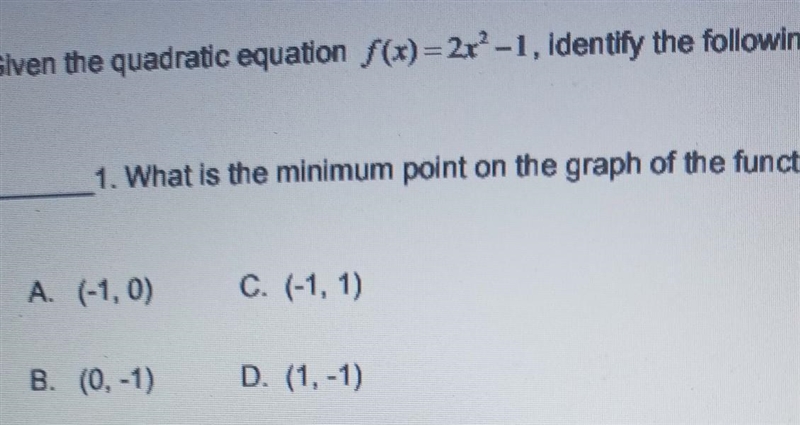 Given the quadratic equation f(x) = 2x® -1, identify the following: 1. What is the-example-1