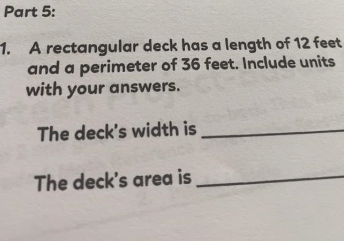 A rectangular deck has a length of 12 feet and a perimeter of 36 feet-example-1