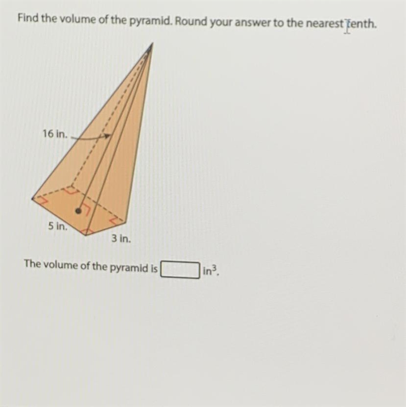 Find the volume of the pyramid. Round your answer to the nearest tenth.16 in.5 in-example-1