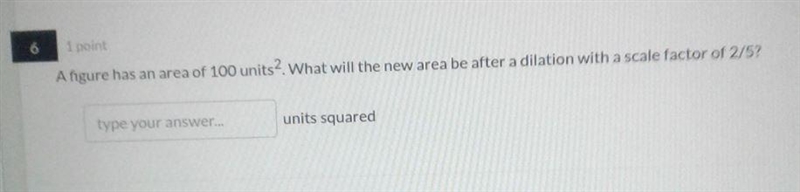 A figure has an area of 100 units `2 what will the new area be after dilation with-example-1