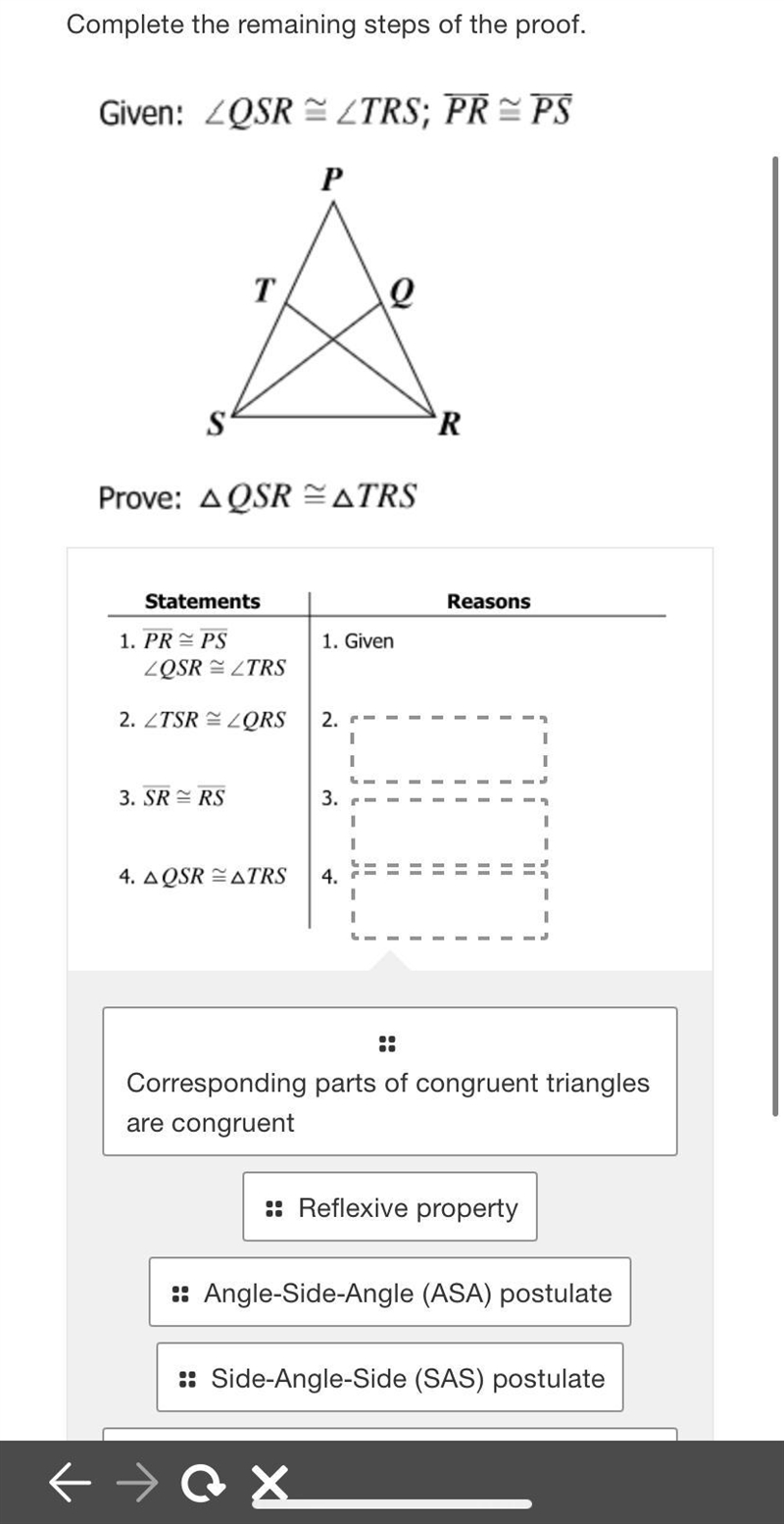 Complete the remaining steps of the proof:given: -angle QSR is congruent to angle-example-3