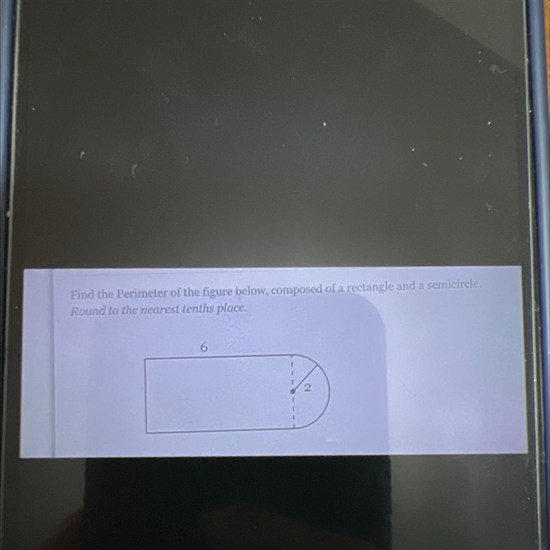 Find the Perimeter of the figure below, composed of a rectangle and a semicircle. Round-example-1