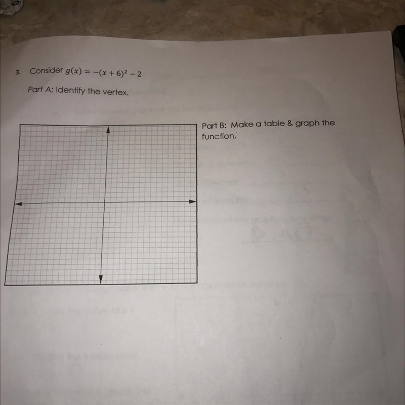 3. Consider g(x) = -(x+6)2 – 2Part A Identify the vertexPart B: Make a table &amp-example-1