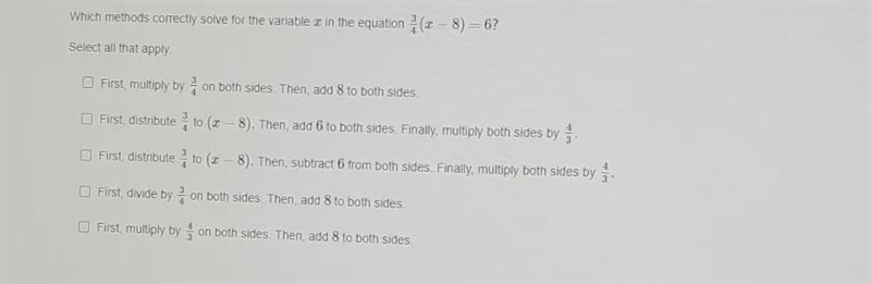 Which methods correctly solve for variable x in the equation 3/4 (x - 8)=6?-example-1