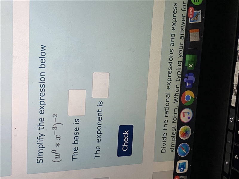 Simplify the expression below (w^0*x^{-3})^{-2} The base is AnswerThe exponent is-example-1