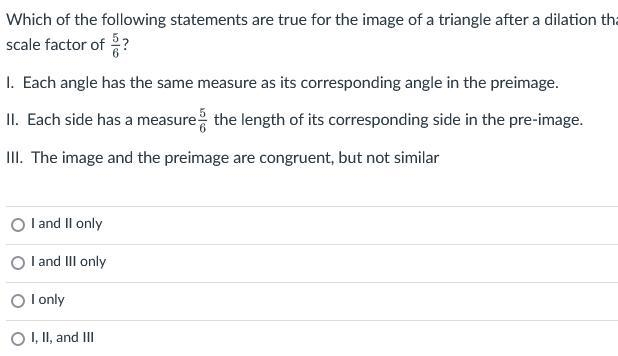 Which of the following statements are true for the image of a triangle after a dilation-example-1