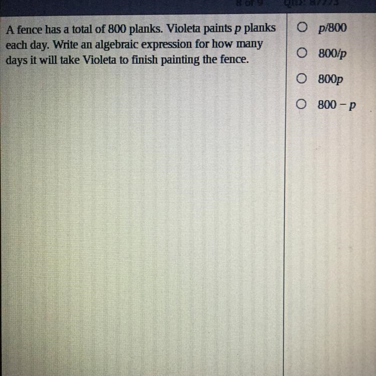 A fence has a total of 800 planks. Violeta paints p planks each day. Write an algebraic-example-1