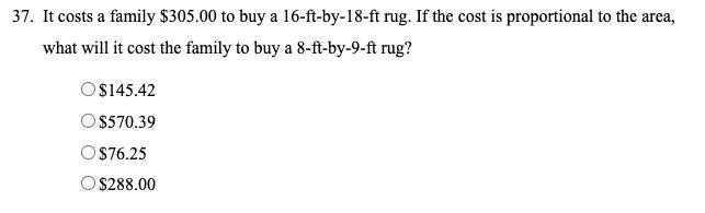 It costs a family $305.00 to buy a 16 ft by 18 ft rug. If the cost is proportional-example-1