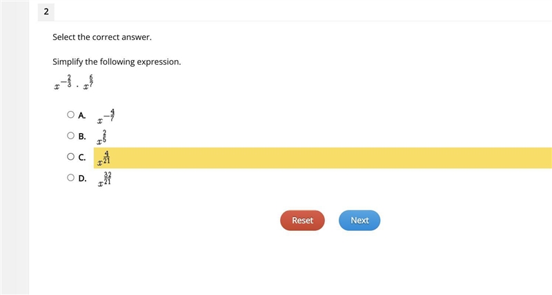 Select the correct answer. Simplify the following expression. x^-2/3 x x^6/7 A. B-example-1