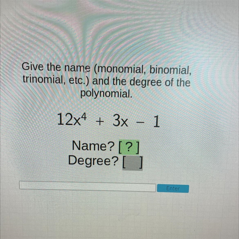 Acellus Give the name (monomial, binomial, trinomial, etc.) and the degree of the-example-1