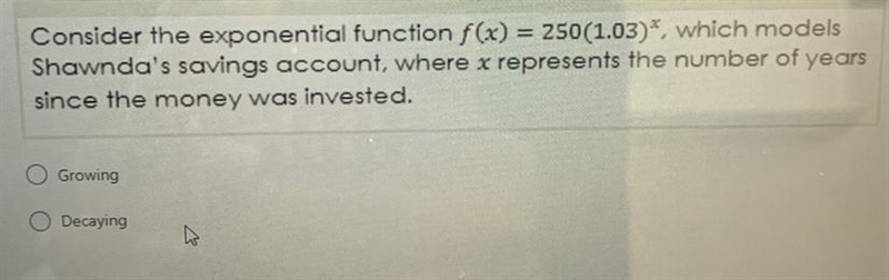 CONSIDER THE EXPONENTIAL FUNCTION F(x)=250(1.03)^x, which models shawnda’s savings-example-1